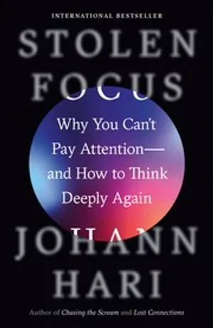 Stolen Focus: Why You Can't Pay Attention—and How to Think Deeply Again cover
