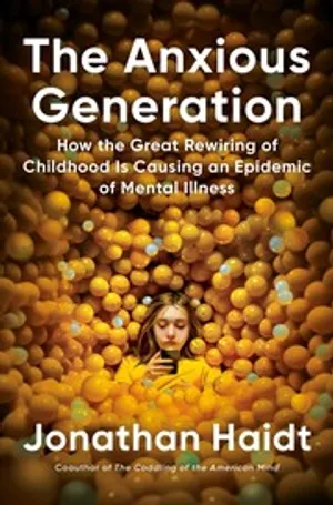 The Anxious Generation: How the Great Rewiring of Childhood Is Causing an Epidemic of Mental Illness cover